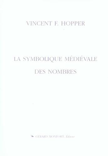 Couverture du livre « La symbolique medievales des nombres, » de Vincent F. Hopper aux éditions Monfort Gerard