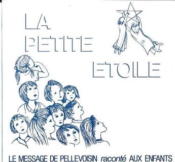 Couverture du livre « La petite etoile - le message de pellevoisin raconte au enfants » de Denis M-C. aux éditions Tequi