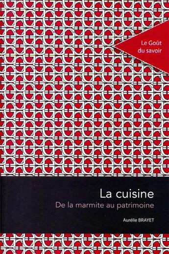 Couverture du livre « La cuisine ; de la marmite au patrimoine » de Aurelie Brayet aux éditions Pu De Saint Etienne