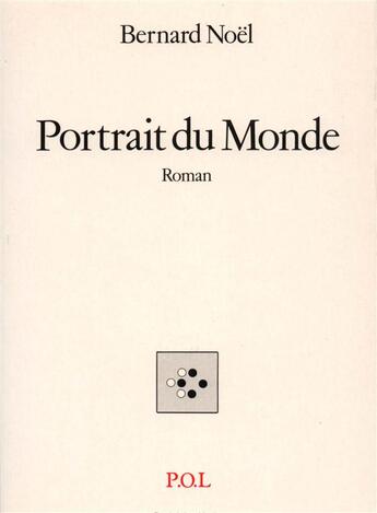 Couverture du livre « Portrait du Monde » de Bernard Noël aux éditions P.o.l