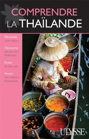 Couverture du livre « Comprendre la thailande 1ere edition » de Olivier Girard aux éditions Ulysse