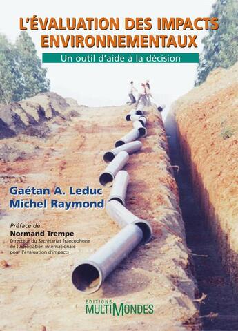 Couverture du livre « L'évaluation des impacts environnementaux ; un outil d'aide à la décision » de Michel Raymond et Gaetan A. Leduc aux éditions Editions Multimondes