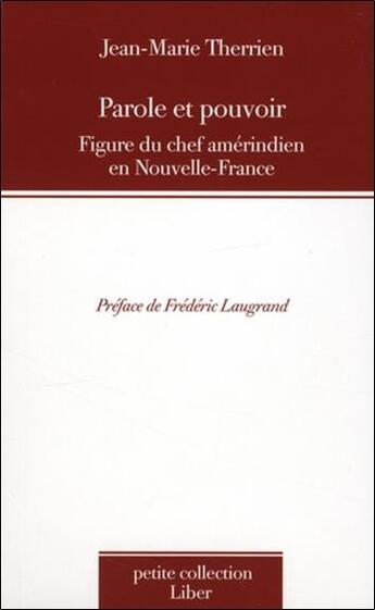 Couverture du livre « Parole et pouvoir ; figure du chef amérindien en nouvelle-France » de Jean-Marie Therrien aux éditions Liber