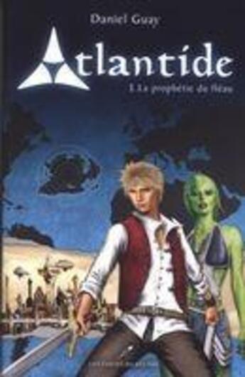 Couverture du livre « Atlantide t.1 ; la prophétie du fléau » de Daniel Guay aux éditions Les Editeurs Reunis
