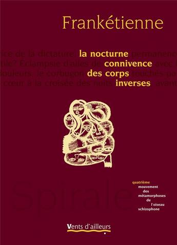 Couverture du livre « Métamorphoses de l'oiseau schizophone t.4 ; la nocturne connivence des corps inversés » de Franketienne aux éditions Vents D'ailleurs