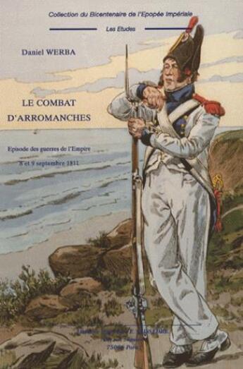 Couverture du livre « Le combat d'arromanches ; épisodes des guerres de l'empire ; 8 et 9 septembre 1811 » de Daniel Werba aux éditions Editions Historiques Teissedre