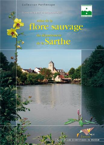 Couverture du livre « Atlas de la flore sauvage du département de la Sarthe » de Jacques Moret et Gerard Hunault aux éditions Biotope