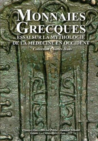 Couverture du livre « Monnaies grecques ; essai sur la mythologie de la médecine » de Charles Haas aux éditions Chevau-legers