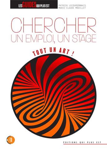 Couverture du livre « Chercher un emploi, un stage, tout un art ! » de Patrick Lecoursonnais et Marie Claude Mouillet aux éditions Qui Plus Est