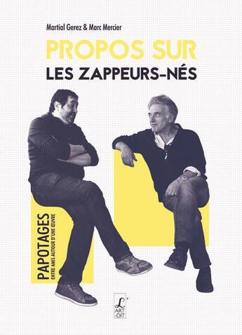 Couverture du livre « Propos sur les zappeurs-nés » de Marc Mercier et Martial Gerez aux éditions L'art Dit