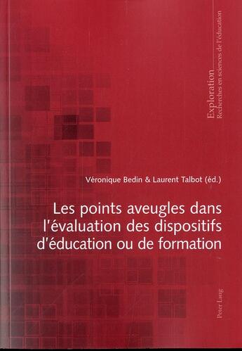 Couverture du livre « Les points aveugles dans l'evaluation des dispositifs d'education ou de formation » de Veronique Bedin aux éditions P.i.e. Peter Lang