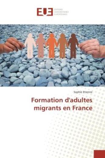 Couverture du livre « Formation d'adultes migrants en France » de Sophie Etienne aux éditions Editions Universitaires Europeennes