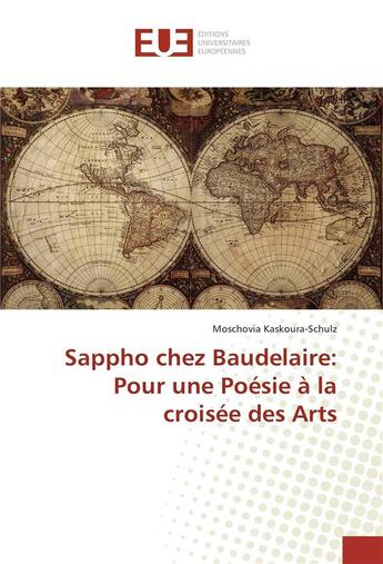 Couverture du livre « Sappho chez baudelaire: pour une poesie a la croisee des arts » de Kaskoura-Schulz M. aux éditions Editions Universitaires Europeennes