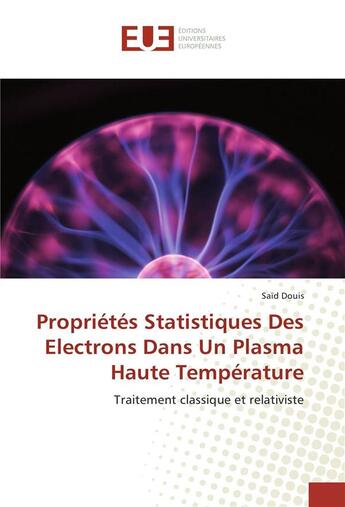 Couverture du livre « Proprietes statistiques des electrons dans un plasma haute temperature » de Douis Said aux éditions Editions Universitaires Europeennes