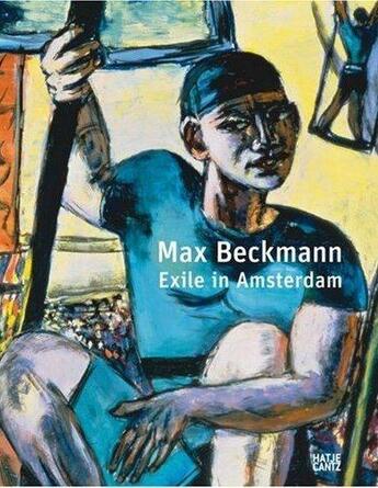 Couverture du livre « Max beckmann exile in amsterdam » de Schulz-Hoffmann aux éditions Hatje Cantz