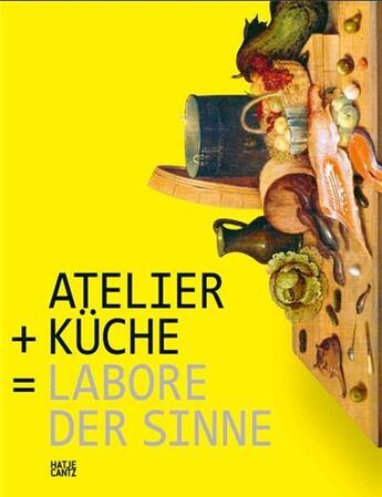 Couverture du livre « Atelier + kitchen laboratories of the senses/atelier + kuche = labore der sinne /anglais/allemand » de Marta Herford aux éditions Hatje Cantz