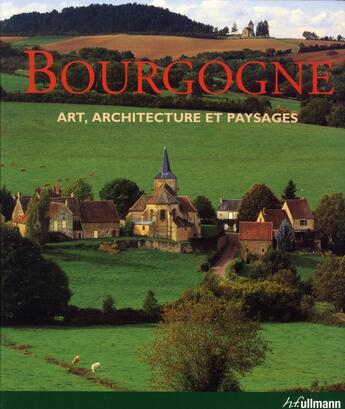 Couverture du livre « Bourgogne ; art, architecture et paysages » de  aux éditions Ullmann