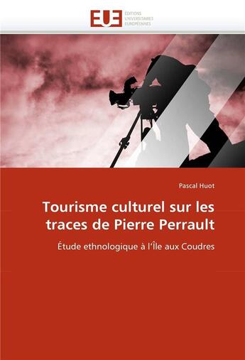 Couverture du livre « Tourisme culturel sur les traces de pierre perrault » de Huot-P aux éditions Editions Universitaires Europeennes