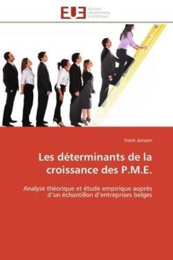 Couverture du livre « Les determinants de la croissance des p.m.e. - analyse theorique et etude empirique aupres d'un echa » de Janssen Frank aux éditions Editions Universitaires Europeennes