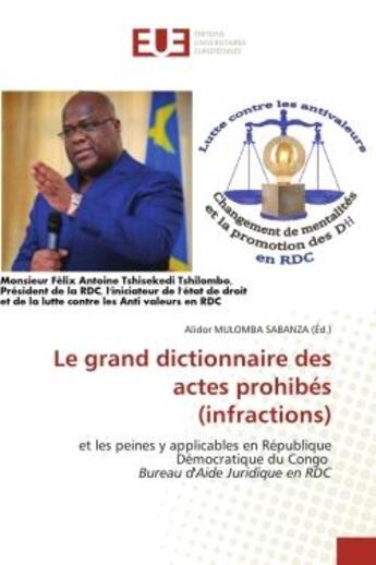 Couverture du livre « Le grand dictionnaire des actes prohibes (infractions) - et les peines y applicables en republique d » de Mulomba Sabanza A. aux éditions Editions Universitaires Europeennes