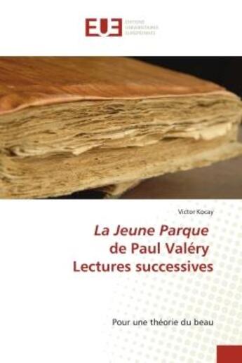 Couverture du livre « La jeune parque de paul valery lectures successives - pour une theorie du beau » de Victor Kocay aux éditions Editions Universitaires Europeennes