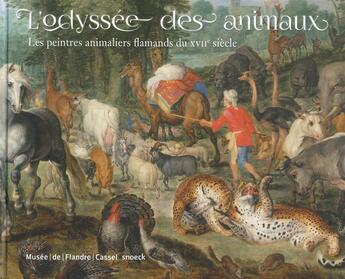 Couverture du livre « L'odyssée des animaux ; les peintres animaliers flamands du XVIIe siècle » de  aux éditions Snoeck Gent