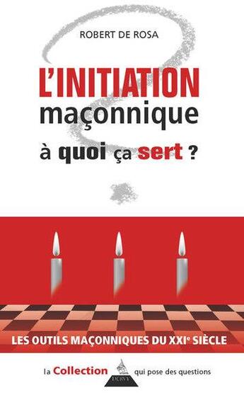 Couverture du livre « L'initiation maçonnique : à quoi ça sert ? » de Robert De Rosa aux éditions Dervy