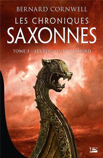 Couverture du livre « Les chroniques saxonnes Tome 3 : les seigneurs du nord » de Bernard Cornwell aux éditions Bragelonne