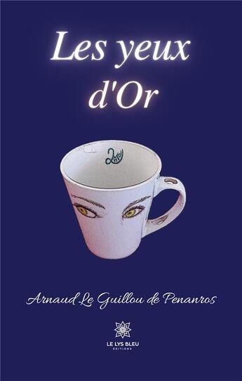 Couverture du livre « Les yeux d'or » de Le Guillou De Penanr aux éditions Le Lys Bleu