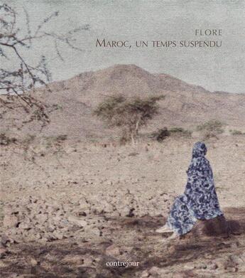 Couverture du livre « Maroc, un temps suspendu » de Flore aux éditions Contrejour