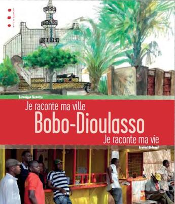 Couverture du livre « Bobo-Dioulasso : je raconte ma ville, je raconte ma vie » de Arnaud Rodamel et Véronique Vernette aux éditions Points De Suspension