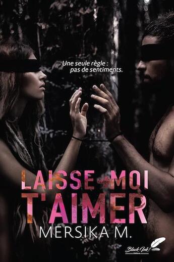 Couverture du livre « LAISSE-MOI T'AIMER » de Mersika M. aux éditions Black Ink