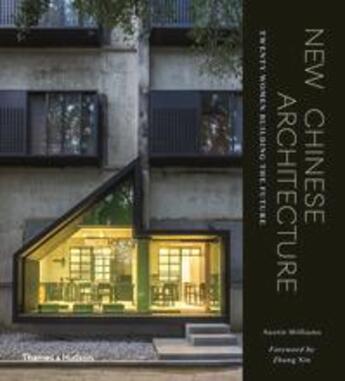 Couverture du livre « New chinese architecture: twenty women building the future » de Williams Austin aux éditions Thames & Hudson