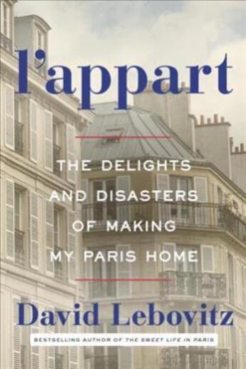 Couverture du livre « L'Appart: the Delights and Disasters of Making My Paris Home » de David Lebovitz aux éditions Crown Books