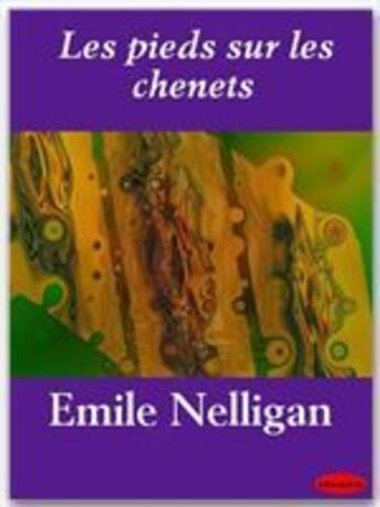 Couverture du livre « Les pieds sur les chenets » de Emile Nelligan aux éditions Ebookslib