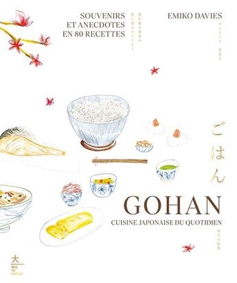 Couverture du livre « Gohan : Cuisine japonaise du quotidien ; Souvenirs et anecdotes en 80 recettes » de Emiko Davies aux éditions Hachette Pratique