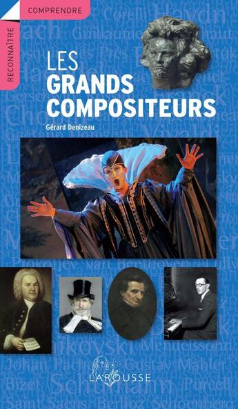 Couverture du livre « Les grands compositeurs » de Gérard Denizeau aux éditions Larousse