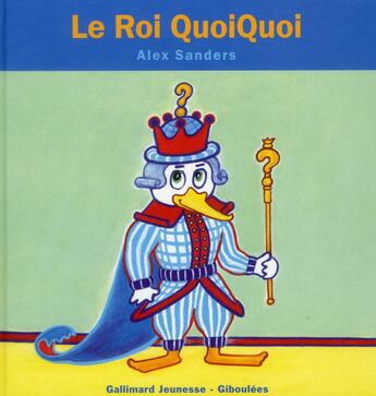 Couverture du livre « Le roi quoiquoi » de Alex Sanders aux éditions Gallimard Jeunesse Giboulees