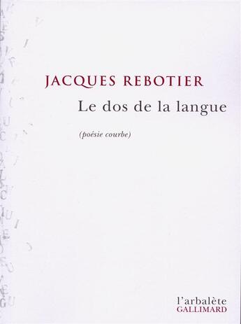 Couverture du livre « Le dos de la langue » de Jacques Rebotier aux éditions Gallimard