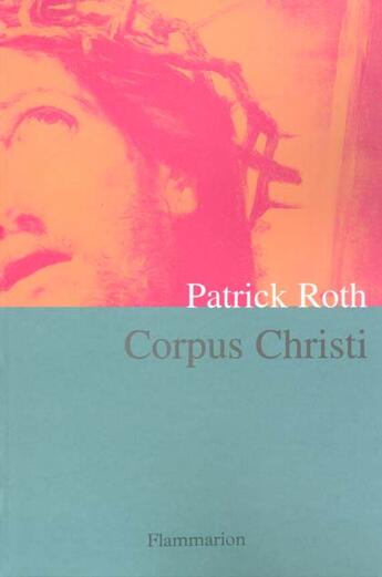 Couverture du livre « Corpus christi » de Patrick Roth aux éditions Flammarion