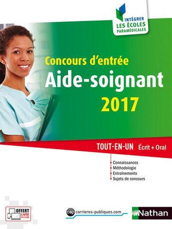 Couverture du livre « Concours d'entrée aide-soignant ; écrit + oral (édition 2017) » de Elisabeth Simonin et Annie Godrie et Louisa Rebih et Christophe Ragot aux éditions Nathan