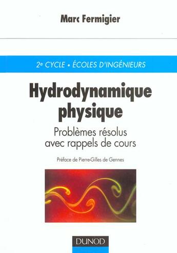 Couverture du livre « Hydrodynamique physique - Problèmes résolus avec rappels de cours : Problèmes résolus avec rappels de cours » de Marc Fermigier aux éditions Dunod