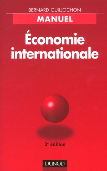 Couverture du livre « Economie Internationale ; Manuel ; 3e Edition » de Bernard Guillochon aux éditions Dunod