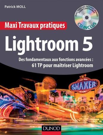 Couverture du livre « Lightroom 5 ; des fondamentaux aux fonctions avancées : 61 TP pour maîtriser Lightroom » de Moll Patrick aux éditions Dunod