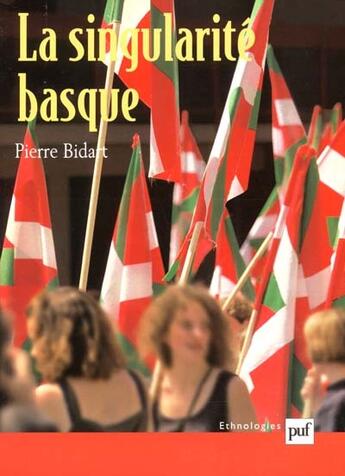 Couverture du livre « La singularité basque ; généalogie et usages » de Pierre Bidart aux éditions Puf