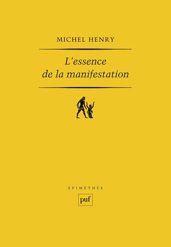 Couverture du livre « L'essence de la manifestation (4e édition) » de Michel Henry aux éditions Puf