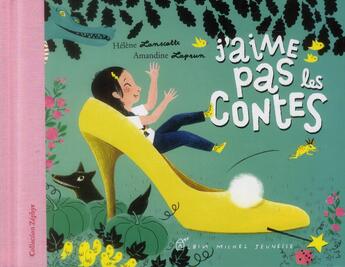 Couverture du livre « J'aime pas les contes » de Helene Lanscotte et Laprun Amandine aux éditions Albin Michel Jeunesse