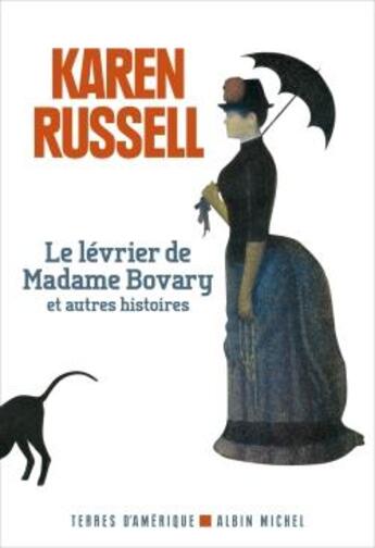 Couverture du livre « Le lévrier de madame Bovary et autres histoires » de Karen Russell aux éditions Albin Michel