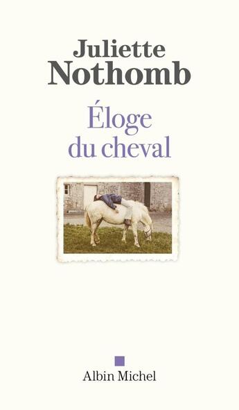 Couverture du livre « Éloge du cheval » de Juliette Nothomb aux éditions Albin Michel