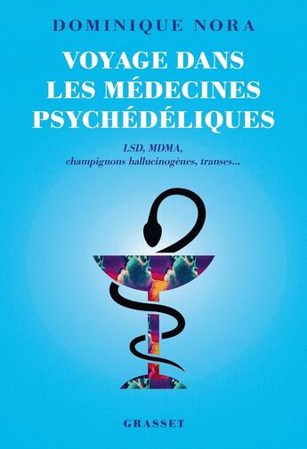 Couverture du livre « Voyage dans les médecines psychédéliques : LSD, MDMA, champignons hallucinogènes, transes... » de Dominique Nora aux éditions Grasset